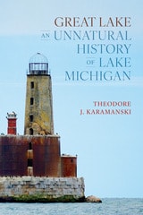 cover of Great Lake: An Unnatural History of Lake Michigan