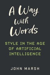 cover of A Way With Words: Style in the Age of Artificial Intelligence