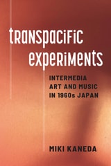 cover of Transpacific Experiments: Intermedia Art and Music in 1960s Japan