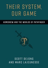 cover of Their System, Our Game: Homebrew and the Worlds of Pathfinder
