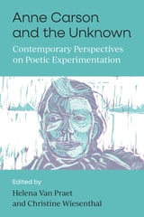 cover of Anne Carson and the Unknown: Contemporary Perspectives on Poetic Experimentation