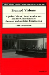 cover of Framed Visions: Popular Culture, Americanization, and the Contemporary German and Austrian Imagination
