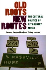 cover of Old Roots, New Routes: The Cultural Politics of Alt.Country Music
