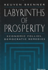 cover of Labyrinths of Prosperity: Economic Follies, Democratic Remedies