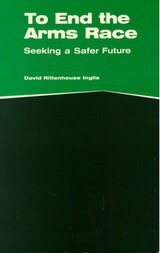 cover of To End the Arms Race: Seeking a Safer Future