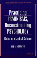 cover of Practicing Feminisms, Reconstructing Psychology: Notes on a Liminal Science