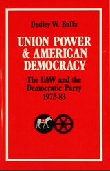 cover of Union Power and American Democracy: The UAW and the Democratic Party, 1972-83