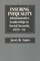 cover of Insuring Inequality: Administrative Leadership in Social Security, 1935-54