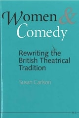 cover of Women and Comedy: Rewriting the British Theatrical Tradition
