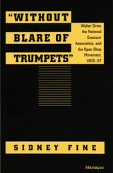 cover of "Without Blare of Trumpets": Walter Drew, The National Erectors' Association, and the Open Shop Movement, 1903-1957