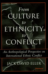 cover of From Culture to Ethnicity to Conflict: An Anthropological Perspective on Ethnic Conflict