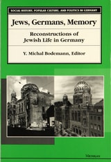 cover of Jews, Germans, Memory: Reconstructions of Jewish Life in Germany