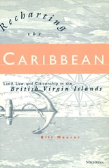 cover of Recharting the Caribbean: Land, Law, and Citizenship in the British Virgin Islands