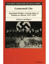 cover of Contested City: Municipal Politics and the Rise of Nazism in Altona, 1917-1937