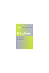 cover of Being Useful: Policy Relevance and International Relations Theory