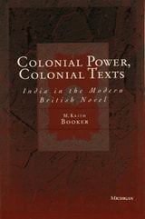 cover of Colonial Power, Colonial Texts: India in the Modern British Novel