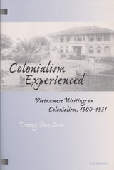 cover of Colonialism Experienced: Vietnamese Writings on Colonialism, 1900-1931