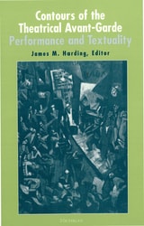 cover of Contours of the Theatrical Avant-Garde: Performance and Textuality