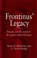 cover of Frontinus' Legacy: Essays on Frontinus' de aquis urbis Romae