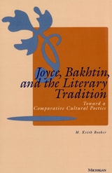 cover of Joyce, Bakhtin, and the Literary Tradition: Toward a Comparative Cultural Poetics