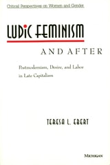 cover of Ludic Feminism and After: Postmodernism, Desire, and Labor in Late Capitalism