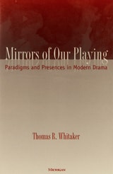 cover of Mirrors of Our Playing: Paradigms and Presences in Modern Drama