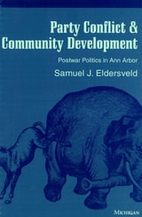 cover of Party Conflict & Community Development: Postwar Politics in Ann Arbor