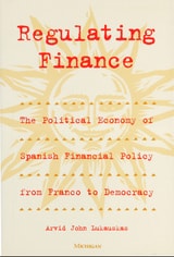 cover of Regulating Finance: The Political Economy of Spanish Financial Policy from Franco to Democracy