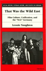 cover of That Was the Wild East: Film Culture, Unification, and the "New" Germany
