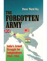 cover of The Forgotten Army: India's Armed Struggle for Independence 1942-1945