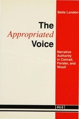 cover of The Appropriated Voice: Narrative Authority in Conrad, Forster, and Woolf