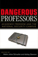 cover of Dangerous Professors: Academic Freedom and the National Security Campus