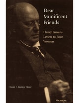 cover of Dear Munificent Friends: Henry James's Letters to Four Women