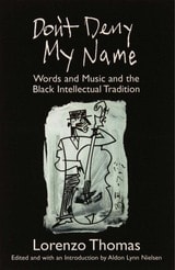 cover of Don't Deny My Name: Words and Music and the Black Intellectual Tradition