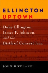 cover of Ellington Uptown: Duke Ellington, James P. Johnson, and the Birth of Concert Jazz