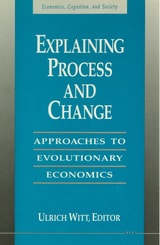 cover of Explaining Process and Change: Approaches to Evolutionary Economics