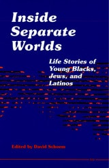 cover of Inside Separate Worlds: Life Stories of Young Blacks, Jews, and Latinos