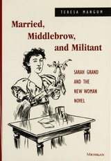 cover of Married, Middlebrow, and Militant: Sarah Grand and the New Woman Novel