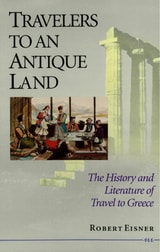 cover of Travelers to an Antique Land: The History and Literature of Travel to Greece