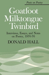 cover of Goatfoot Milktongue Twinbird: Interviews, Essays, and Notes on Poetry, 1970-76