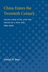 cover of China Enters the Twentieth Century: Chang Chih-tung and the Issues of a New Age, 1895-1909