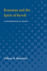 cover of Rousseau and the Spirit of Revolt: A Psychological Study
