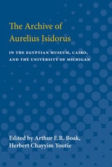 cover of Archive of Aurelius Isidorus: in the Egyptian Museum, Cairo, and the University of Michigan