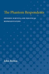 cover of The Phantom Respondents: Opinion Surveys and Political Representation