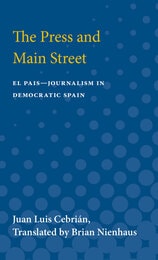 cover of The Press and Main Street: El Pais--Journalism in Democratic Spain