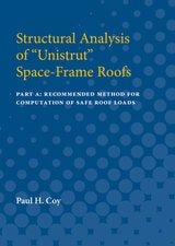 cover of Structural Analysis of Unistrut Space-Frame Roofs: Part A: Recommended Method for Computation of Safe Roof Loads