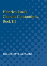 cover of Heinrich Isaac's Choralis Constantinus, Book III: Transcribed from the Formscheider First Edition