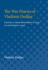cover of The War Diaries of Vladimir Dedijer: Volume 3: From September 11, 1943, to November 7, 1944