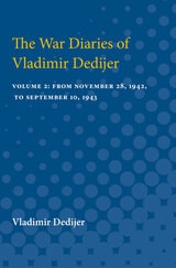cover of The War Diaries of Vladimir Dedijer: Volume 2: From November 28, 1942, to September 10, 1943