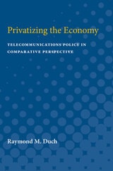 cover of Privatizing the Economy: Telecommunications Policy in Comparative Perspective